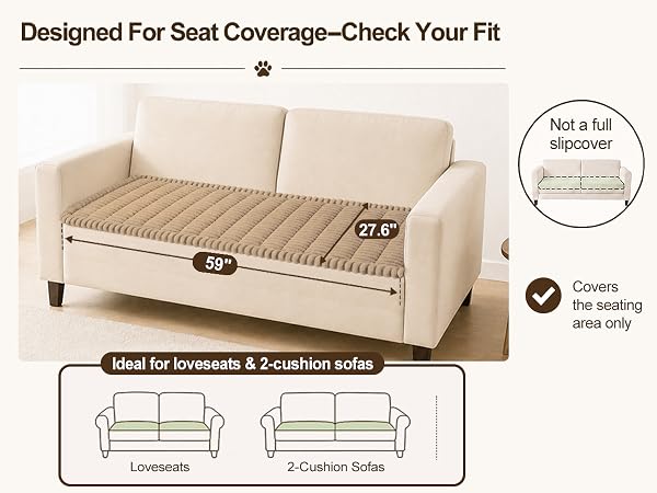 Covers the seating area only - Ideal for loveseats &amp; 2-cushion sofas