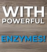 With Powerful Enzymes!