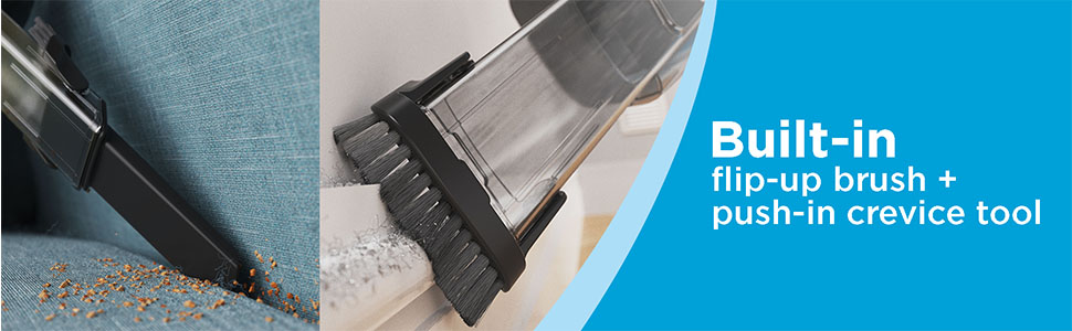 built-in flip-up brush + push-in crevice tool