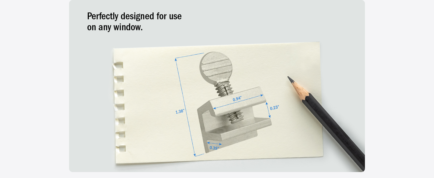 Perfectly designed for use on any window.