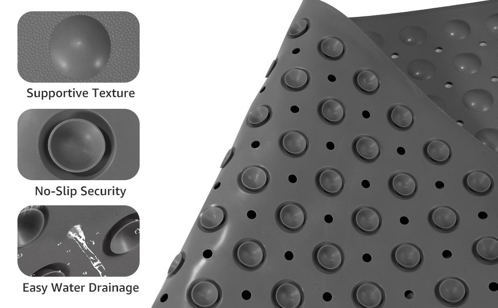 Supportive Texture; No-Slip Security; Easy Water Drainage