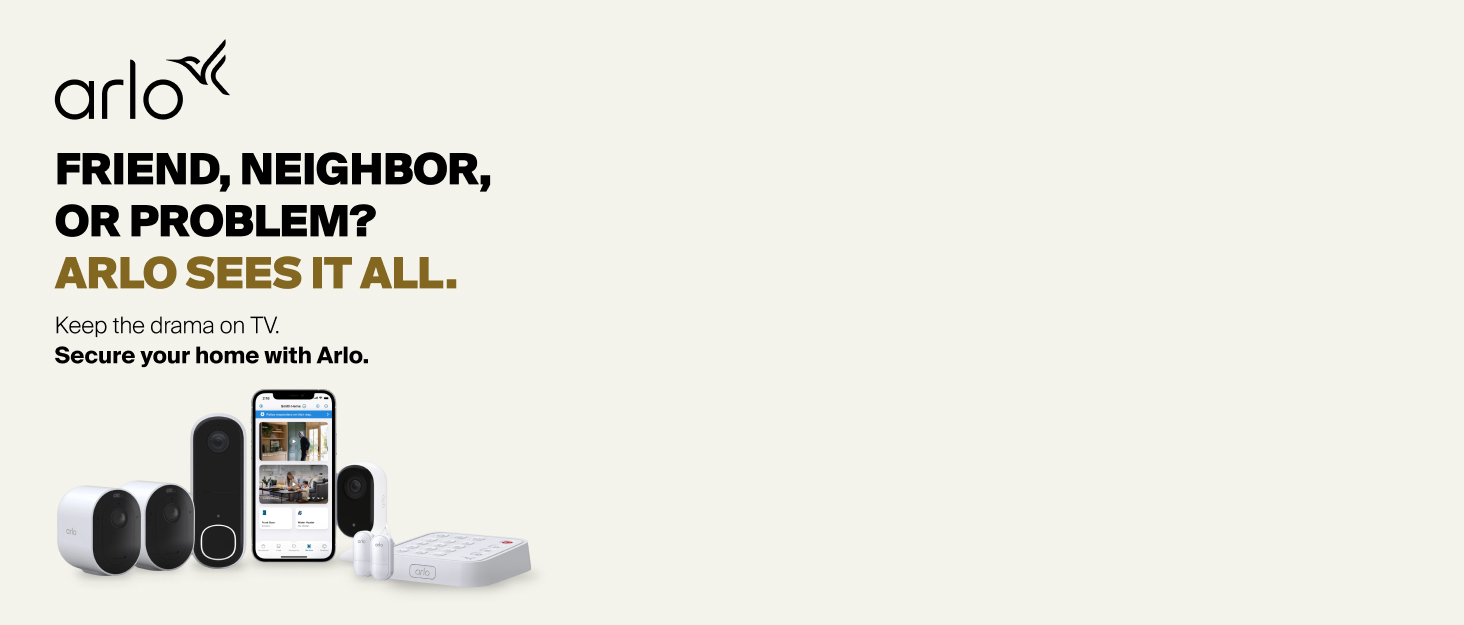 Friend, neighbor, or problem? Arlo sees it all. Keep the drama on TV. Secure you home with Arlo.