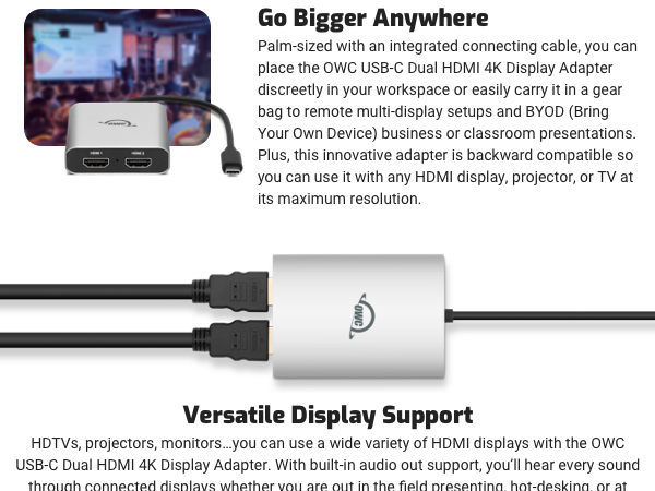 Connect up to two 4K displays, or add a second adapter to add up to four displays