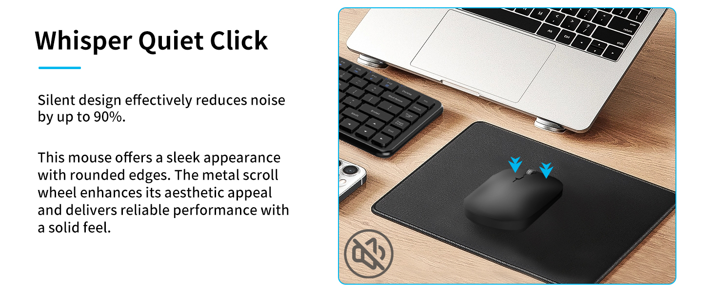 Whisper Quiet Click,Silent design effectively reduces noiseby up to 90%.