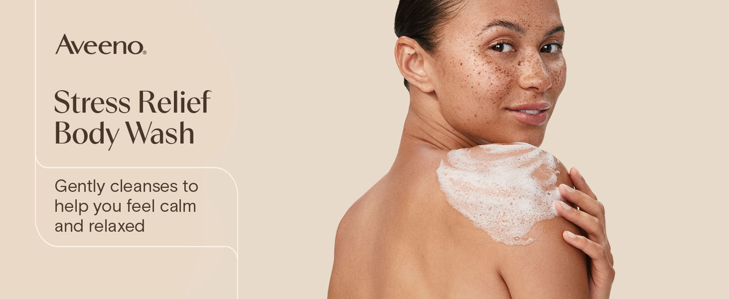 Aveeno stress relief body wash, gently cleanses to help you feel calm and relaxed