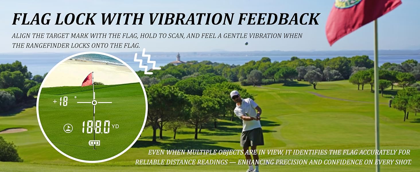 Flag lock vibration confirms target instantly for accurate, confident distance readings.