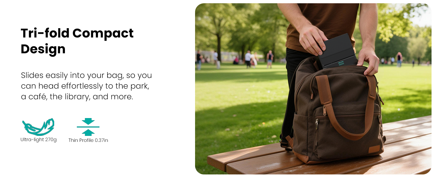 Slides easily into your bag, so you can head effortlessly to the park, a café