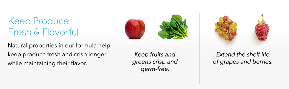 natural properties prevent germs and keep produce stay fresh and crisp longer.