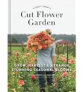 Floret Farm's Cut Flower Garden: Grow, Harvest, and Arrange Stunning Seasonal Blooms