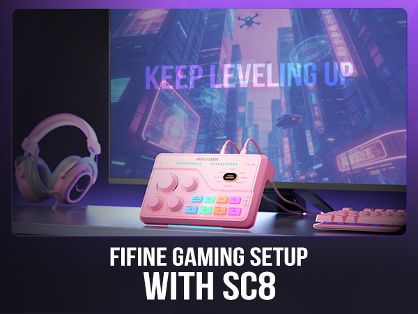 fifine SC8 Keep leveling up