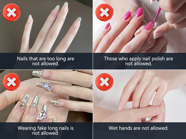 Text reads: 'Nails that are too long are not allowed', 'Those who apply nail polish are not allowed', 'Wearing fake long nails is not allowed', 'Wet hands are not allowed'. Instructional images showing prohibited nail conditions.