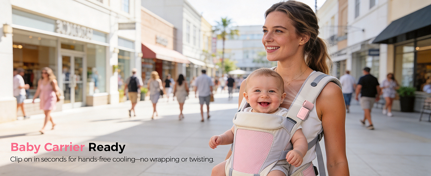 Baby Carrier Ready Clip on in seconds for hands-free cooling-no wrapping or twisting