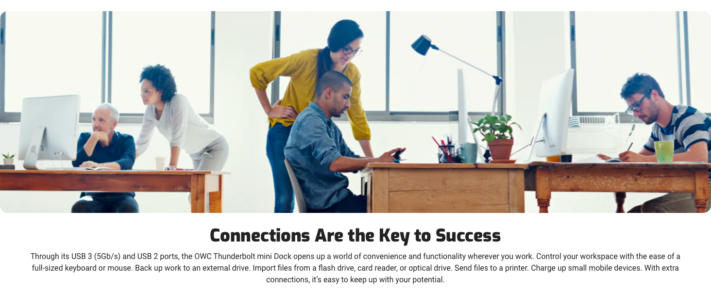 Through its USB 3 (5Gb/s) and USB 2 ports, the mini Dock opens up a world of functionality 