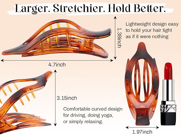 Larger and stretchier: this lightweight, curved clip comfortably secures your hair all day.