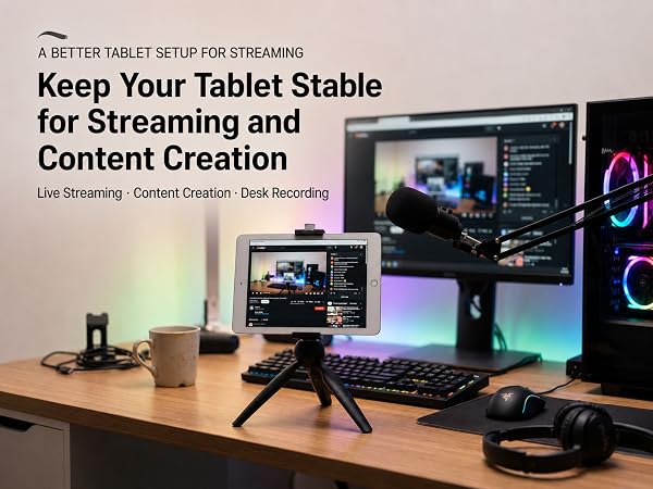Keep Your Tablet Stable forStreaming and Content Creation