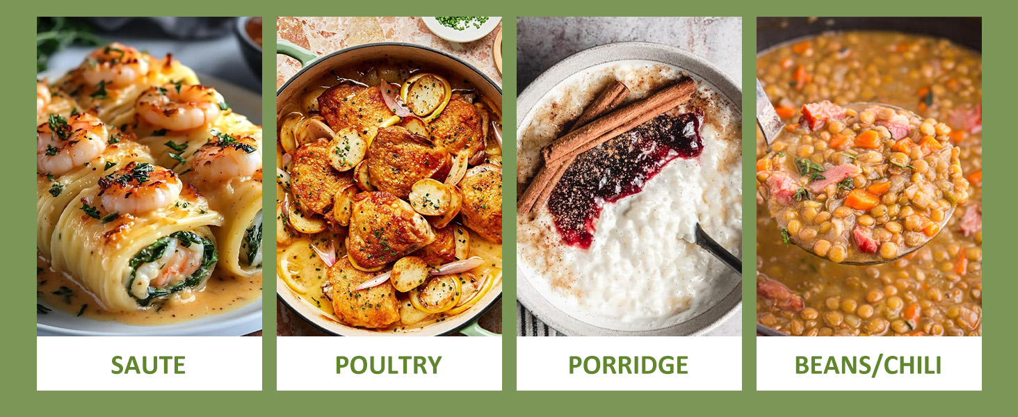 Saute, braise &amp; simmer dishes. Presets: Poultry, Porridge, Beans, Chili.