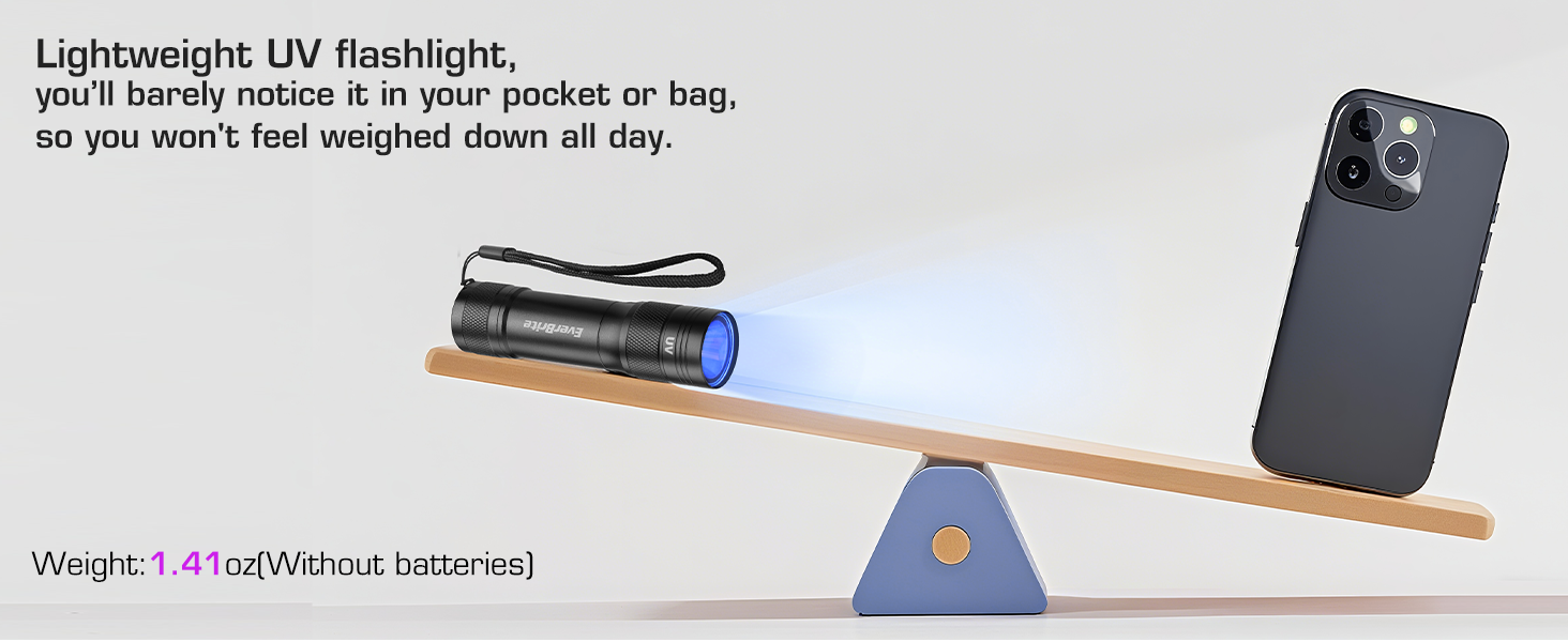 Lightweight UV flashlight, you’ll barely notice it in your pocket or bag