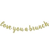 Love You A Brunch Banner, Brunch Bridal Shower Engagement Birthday Party Decorations, Brunch Part...