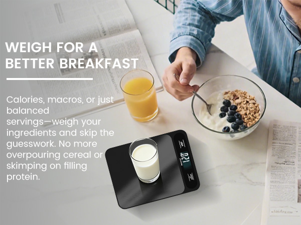 WEIGH FOR A BETTER BREAKFAST Calories, macros, or justbalanced