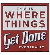 Where Things Get Done Eventually Metal Sign - Funny Distressed Metal Sign for Garage, Shop or Office