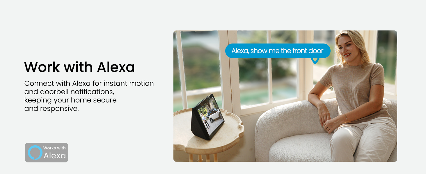 Works seamlessly with Alexa. Simply ask to see who&amp;#39;s at your door on compatible Echo Show devices.