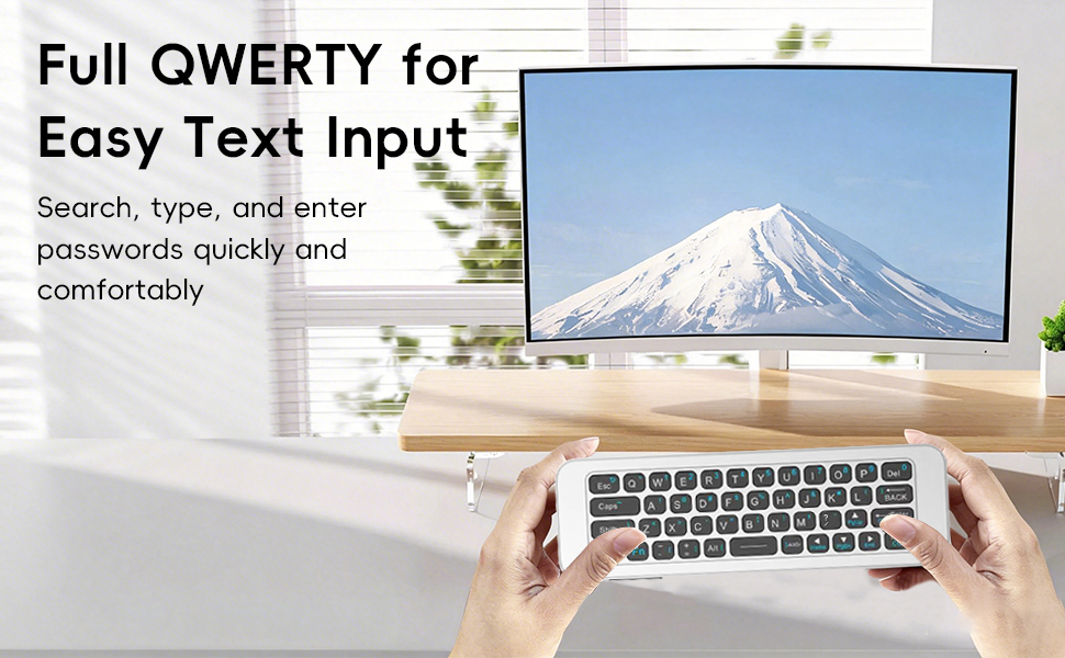FULL QWERTY FOR EASY TEXT INPUT