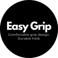 Easy Grip: Comfortable grip design. Durable hold.
