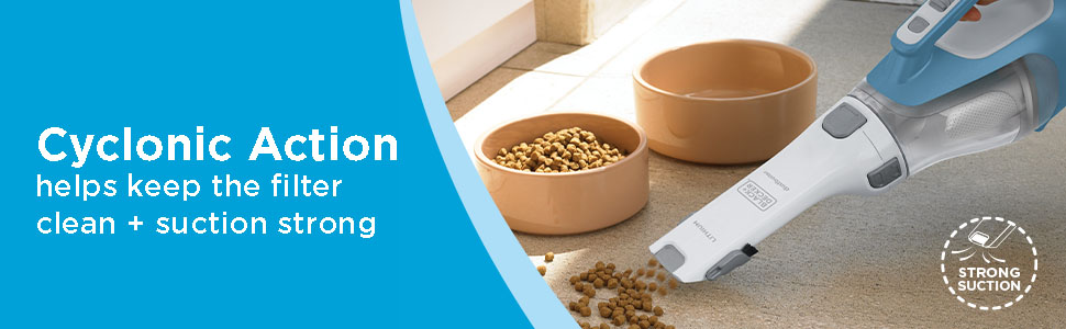 Cyclonic Action helps keep the filter clean + suction strong