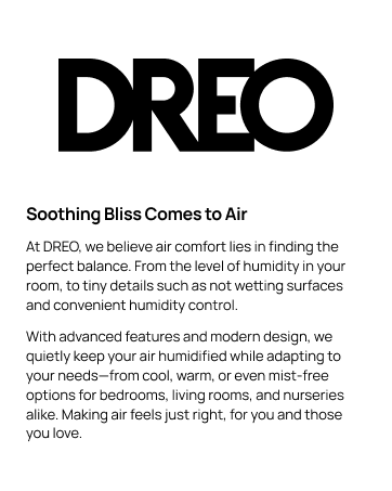 At DREO, air comfort lies in finding the perfect balance.