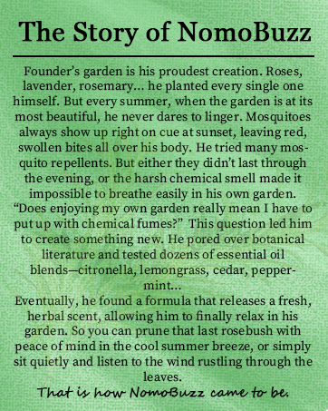 NomoBuzz was born from the desire to enjoy the outdoors, free from chemicals and mosquito bites.