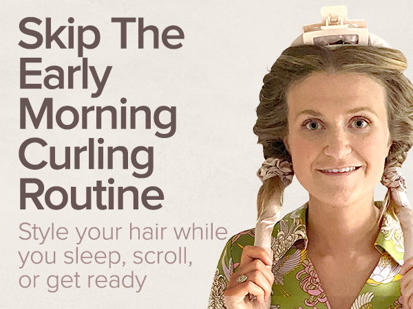 Text reads 'Skip The Morning Curling Routine Style your hair while you sleep, scroll, or get ready' with accompanying product demonstration images.