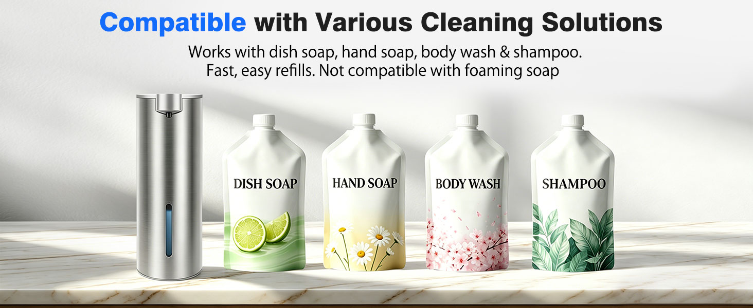Compatible with various liquid soaps, NOT suitable for foam soap