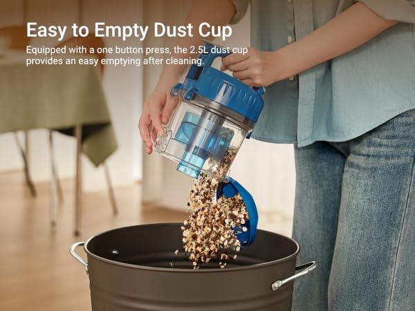 2.5L dust cup provides an easy emptying after cleaning