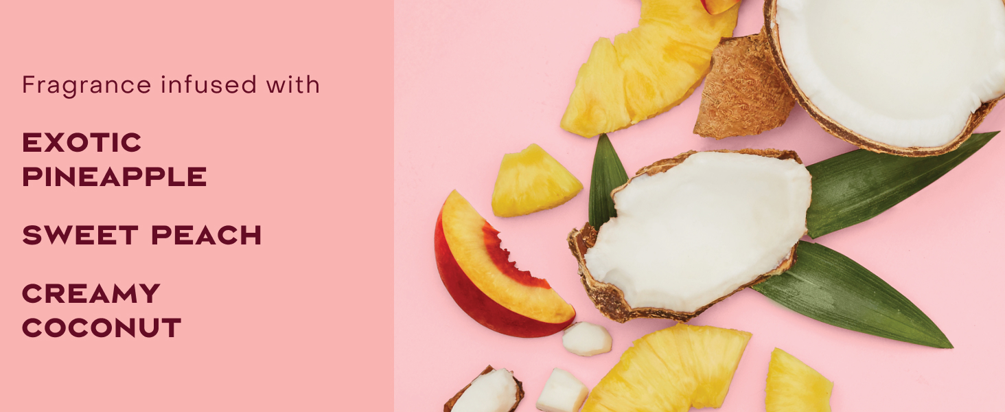 Image of fragrance infusion ingredients: exotic pineapple, sweet peach &amp;amp; creamy coconut.