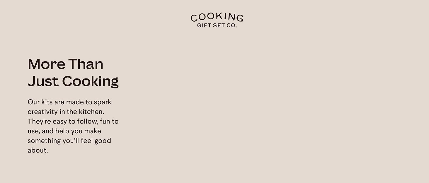 More Than Just Cooking. Our kits are made to spark creativity.