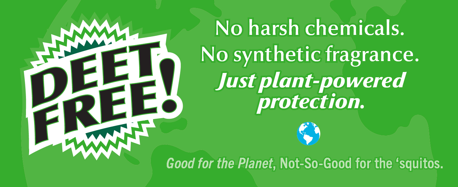 DEET Free - no harsh chemicals