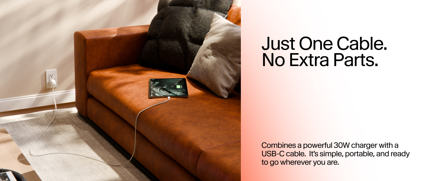 Just One Cable. No Extra Parts.