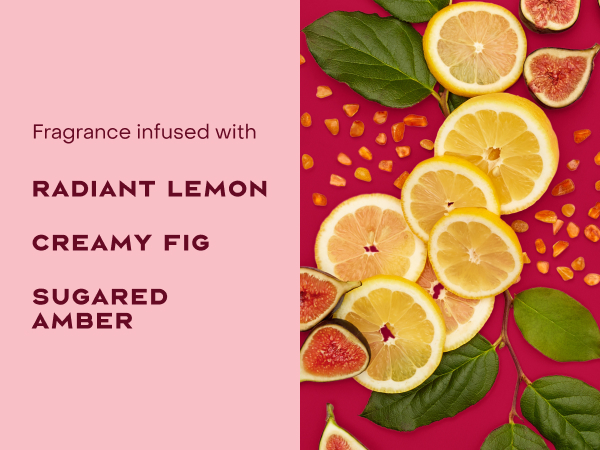 Image of fragrance infusion ingredients: radiant lemon, creamy fig, and sugared amber.