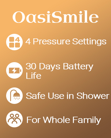 Text reads 'OasiSmile' '4 Pressure Settings' '30 Days Battery Life' 'Safe Use in Shower' 'For Whole Family'. Product features displayed on orange gradient background with white icons.