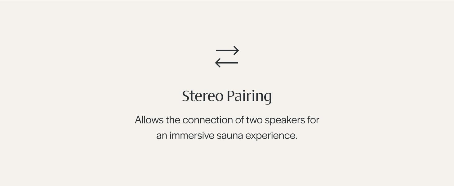 Elevate the ambience with stereo pairing, connecting up to two speakers simultaneously