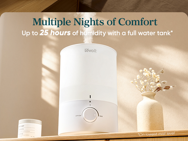 Multiple Nights of Comfort: Up to 25 hours of humidity with a full water tank