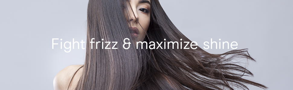 FIGHT FRIZZ &amp;amp; MAXIMIZE SHINE