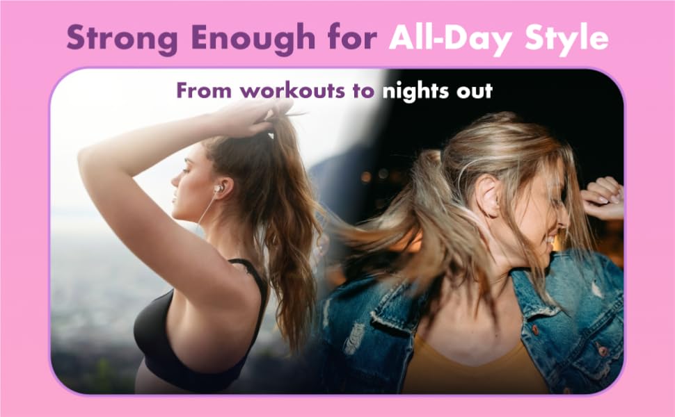 Strong enough for All-day styling