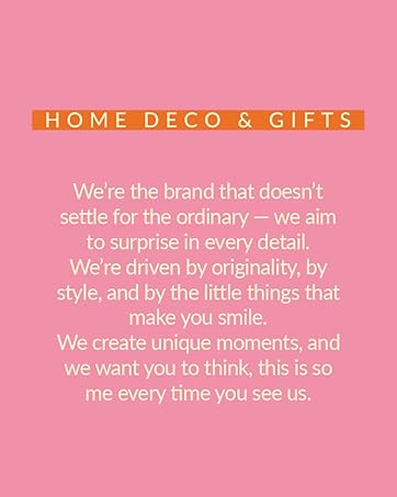 Text reads 'HOME DECO &amp; GIFTS' in yellow banner. Brand message: 'We're the brand that doesn't settle for the ordinary — we aim to surprise in every detail. We're chosen by originality, by style, and by the little things that make you smile. We create unique moments, and we want you to think, this is so me every time you see us.' Pink background with white text.