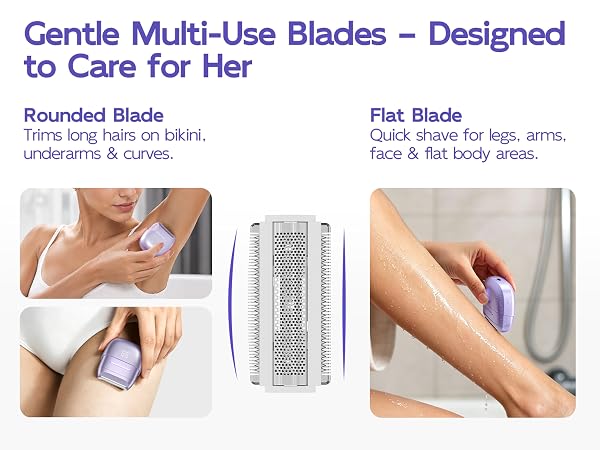 Rounded blade for bikini &amp; underarms. Flat blade for legs &amp; arms.