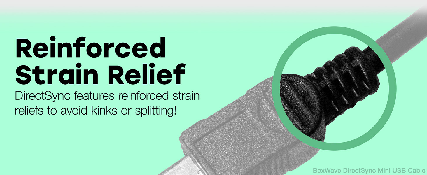 DirectSync features reinforced strain reliefs to avoid kinks or splitting!