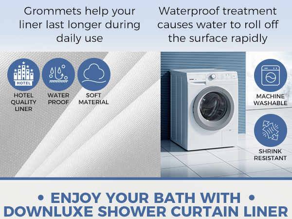 ENJOY YOUR BATH WITH DOWNLUXE SHOWER CURTAIN LINER