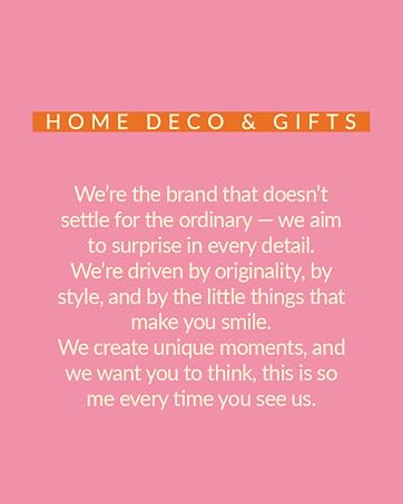 Text reads 'HOME DECO &amp; GIFTS' in yellow banner. Brand message: 'We're the brand that doesn't settle for the ordinary — we aim to surprise in every detail. We're chosen by originality, by style, and by the little things that make you smile. We create unique moments, and we want you to think, this is so me every time you see us.' Pink background with white text.