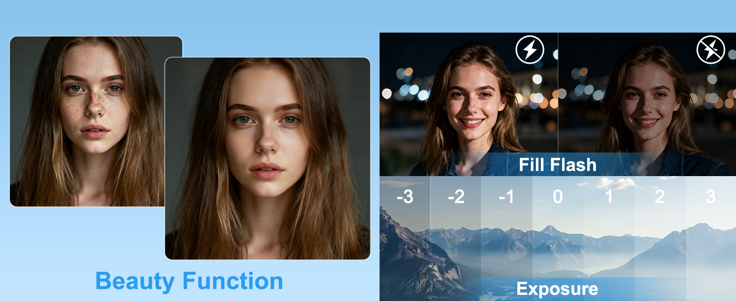 Shoot flawless portraits. Built-in beauty mode and exposure compensation perfect every shot.