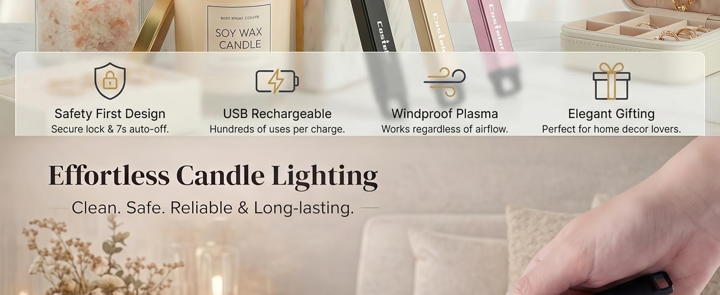 lighting for deep candles. Clean plasma ignition delivers a safe, reliable glow every time.